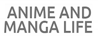 ANIME AND MANGA LIFE